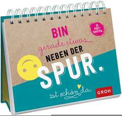 Bin gerade etwas neben der Spur. Ist schön da. - Aufstellbuch Bin gerade etwas neben der Spur. Ist schön da. - Aufstellbuch