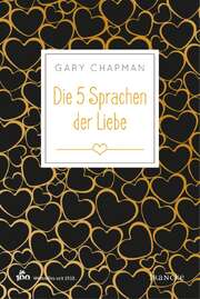 Gary Chapman - Ingo Rothkirch - Die fünf Sprachen der Liebe Die fünf Sprachen der Liebe