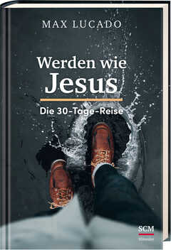 Max Lucado - Werden wie Jesus Werden wie Jesus