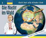 Naemi Fast - Irina Schulz - Swetlana Timochina - Die Nacht im Wald - Kinder in der Ukraine Die Nacht im Wald - Kinder in der Ukraine