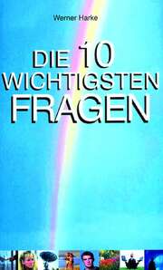 Werner Harke - Die 10 wichtigsten Fragen Die 10 wichtigsten Fragen