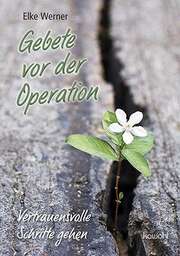 Elke Werner - Gebete vor der Operation Gebete vor der Operation
