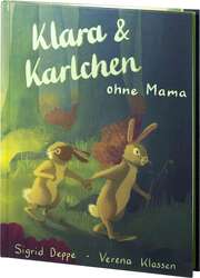 Verena Klassen - Sigrid Deppe - Klara & Karlchen ohne Mama Klara & Karlchen ohne Mama