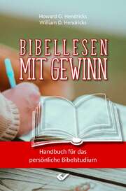 Howard Hendricks - William Hendricks - Bibellesen mit Gewinn Bibellesen mit Gewinn