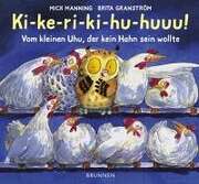 Irmtraud Fröse-Schreer - Brita Granström - Mick Manning - Ki-ke-ri-ki-hu-huuu! Ki-ke-ri-ki-hu-huuu!