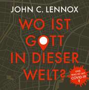 John Lennox - Wo ist Gott in dieser Welt? - Hörbuch Wo ist Gott in dieser Welt? - Hörbuch
