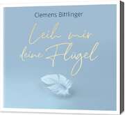 Clemens Bittlinger - Leih mir deine Flügel Leih mir deine Flügel