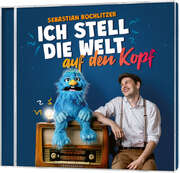 Sebastian Rochlitzer - CD: Ich stell die Welt auf den Kopf CD: Ich stell die Welt auf den Kopf