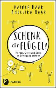 Rainer Haak - Angelika Haak - Schenk dir Flügel Schenk dir Flügel