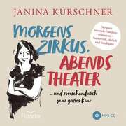 Janina Kürschner - MP3-CD: Morgens Zirkus, abends Theater MP3-CD: Morgens Zirkus, abends Theater