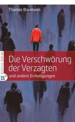 Thomas Baumann - Die Verschwörung der Verzagten Die Verschwörung der Verzagten