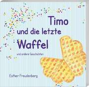 Esther Freudenberg - Timo und die letzte Waffel Timo und die letzte Waffel