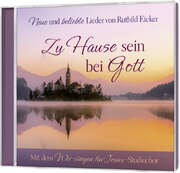 Ruthild Eicker - CD: Zu Hause sein bei Gott CD: Zu Hause sein bei Gott