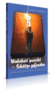 Annette Häußler - Wahrheit gesucht - Schätze gefunden Wahrheit gesucht - Schätze gefunden
