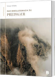 Tabea Tacke - Simon Wiebe - Das Bibellesebuch zu Prediger Das Bibellesebuch zu Prediger