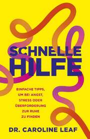Caroline Leaf - Gabriele Kohlmann - Schnelle Hilfe Schnelle Hilfe