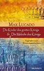 Max Lucado - Die Kinder des großen Königs & Die Melodie des Königs Die Kinder des großen Königs & Die Melodie des Königs