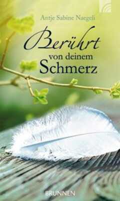 Antje S. Naegeli - Berührt von deinem Schmerz Berührt von deinem Schmerz