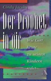 Cindy Jacobs - Der Prophet in Dir Der Prophet in Dir
