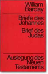 William Barclay - Briefe des Johannes - Brief des Judas Briefe des Johannes - Brief des Judas