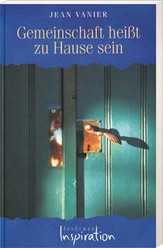 Jean Vanier - Gemeinschaft heißt zu Hause sein Gemeinschaft heißt zu Hause sein