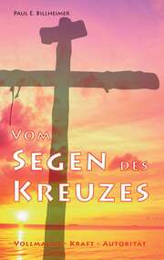 Paul E. Billheimer - Hans-Joachim Fraund - Vom Segen des Kreuzes Vom Segen des Kreuzes