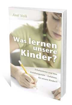 Axel Volk - Was lernen unsere Kinder? Was lernen unsere Kinder?