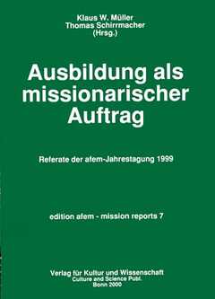 Dr. Thomas Schirrmacher - Klaus W. Müller - Ausbildung als missionarischer Auftrag Ausbildung als missionarischer Auftrag