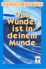 John Osteen - Das Wunder ist in deinem Munde Das Wunder ist in deinem Munde