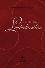 Philipp Friedrich Hiller - Geistliches Liederkästlein Geistliches Liederkästlein