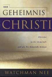 Watchman Nee - Das Geheimnis Christi Das Geheimnis Christi