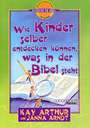 Kay Arthur - Wie Kinder selber entdecken können, was in der Bibel steht Wie Kinder selber entdecken können, was in der Bibel steht
