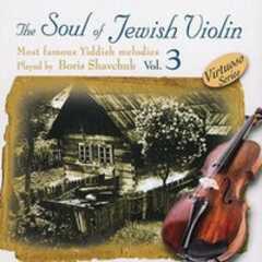 The Soul of the Jewish Violin Vol. 3