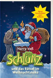 Harry Voß - Harry Voß - Der Schlunz und das Rätsel im Weihnachtskeks Der Schlunz und das Rätsel im Weihnachtskeks