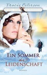 Tracie Peterson - Ein Sommer der Leidenschaft Ein Sommer der Leidenschaft