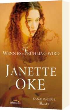 Janette Oke - Wenn es Frühling wird Wenn es Frühling wird