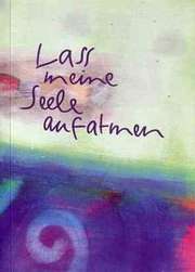 Martin Schmeisser - Lass meine Seele aufatmen Lass meine Seele aufatmen