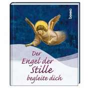 Der Engel der Stille begleite dich Der Engel der Stille begleite dich