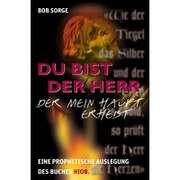Bob Sorge - Du bist der Herr, der mein Haupt erhebt Du bist der Herr, der mein Haupt erhebt