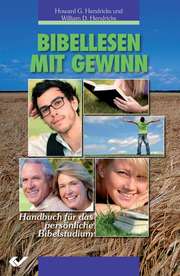 Howard Hendricks - William Hendricks - Bibellesen mit Gewinn Bibellesen mit Gewinn