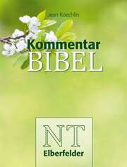 Jean Koechlin - Kommentarbibel NT Elberfelder Motiv "Natur" Kommentarbibel NT Elberfelder Motiv "Natur"