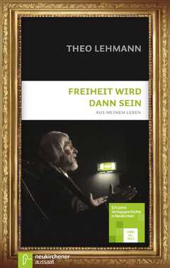 Theo Lehmann - Freiheit wird dann sein - Sonderausgabe Freiheit wird dann sein - Sonderausgabe