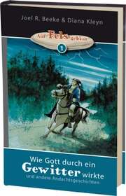 Joel R. Beeke - Diana Kleyn - Wie Gott durch ein Gewitter wirkte (1) Wie Gott durch ein Gewitter wirkte (1)