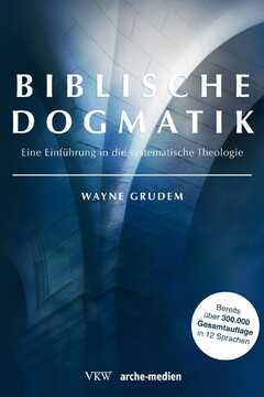 Wayne Grudem - Biblische Dogmatik Biblische Dogmatik