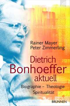 Dietrich Bonhoeffer aktuell