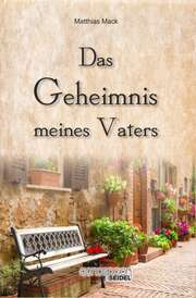 Matthias Mack - Das Geheimnis meines Vaters Das Geheimnis meines Vaters