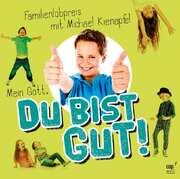 Michael Kienapfel - CD: Mein Gott, du bist gut! CD: Mein Gott, du bist gut!