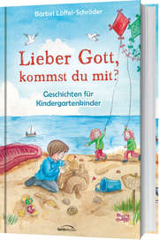 Bärbel Löffel-Schröder - Lieber Gott, kommst du mit? Lieber Gott, kommst du mit?