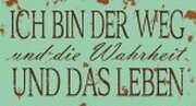 Wandschmuckschild - Ich bin der Weg und die Wahrheit und das Leben Wandschmuckschild - Ich bin der Weg und die Wahrheit und das Leben