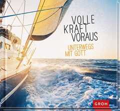 Dorothée Bleker - Xenia Röcker - Volle Kraft voraus. Unterwegs mit Gott. Volle Kraft voraus. Unterwegs mit Gott.